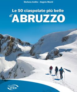 Iter Edizioni-Le 50 Ciaspolate più Belle D'Abruzzo - libri - Iter Edizioni